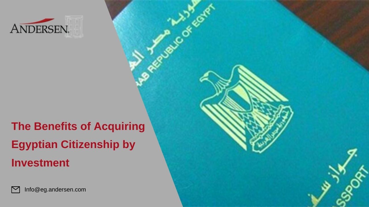 Discover the Benefits of Acquiring Egyptian Citizenship by Investment